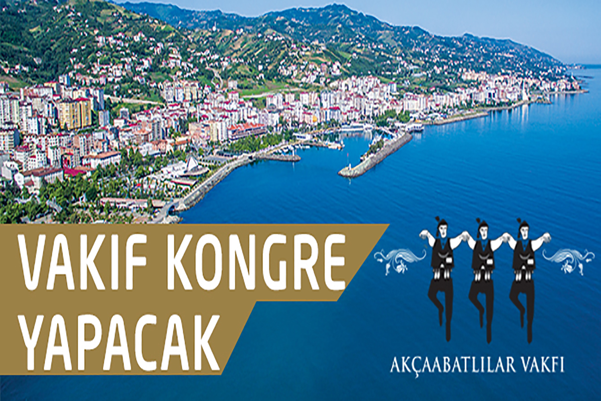 Akçaabatlılar Vakfı Kongre Yapacak...